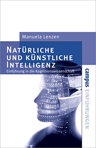 Natürliche und künstliche Intelligenz: Einführung in die Kognitionswissenschaft (Campus Einführungen) von Campus Verlag