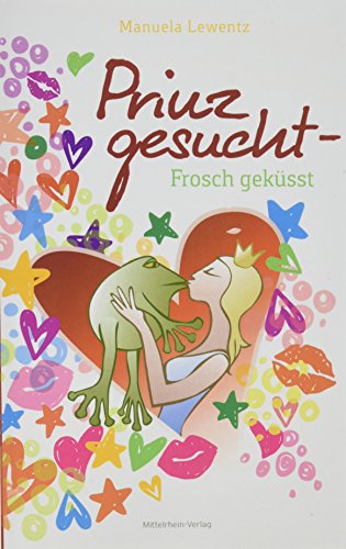 Prinz gesucht - Frosch geküsst von Mittelrhein-Verlag