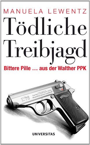 Tödliche Treibjagd: Bittere Pille ... aus der Walther PPK