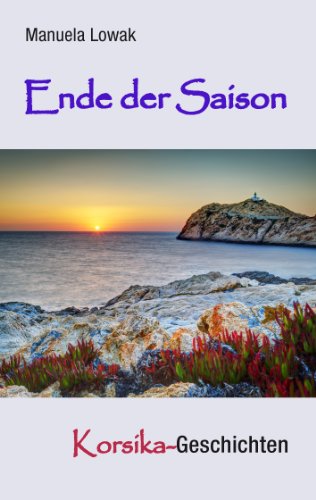 Ende der Saison: Korsika-Geschichten von Books on Demand