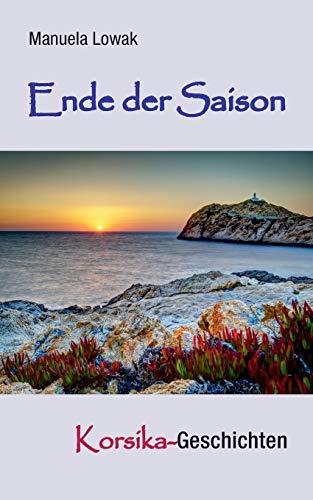 Ende der Saison: Korsika-Geschichten