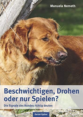 Beschwichtigen, Drohen oder nur Spielen?: Die Signale des Hundes richtig deuten