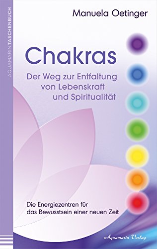 Chakras: Der Weg zur Entfaltung von Lebenskraft und Spiritualität