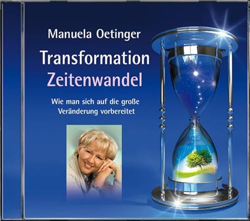 Transformation und Zeitenwandel: Wie man sich auf den großen Umbruch vorbereitet
