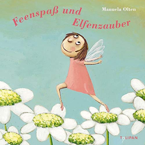 Feenspaß und Elfenzauber (Bilderbuch) von Tulipan