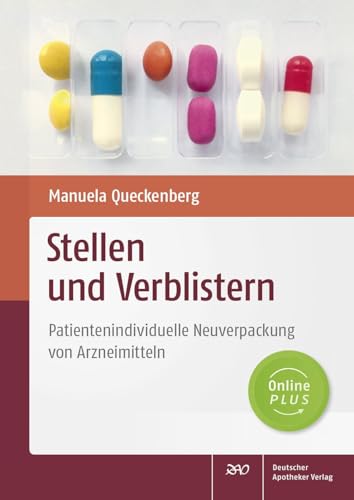 Stellen und Verblistern: Patientenindividuelle Neuverpackung von Arzneimitteln von Deutscher Apotheker Vlg