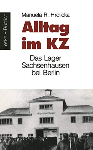 Alltag im Kz. Das Lager Sachsenhausen bei Berlin von VS Verlag für Sozialwissenschaften