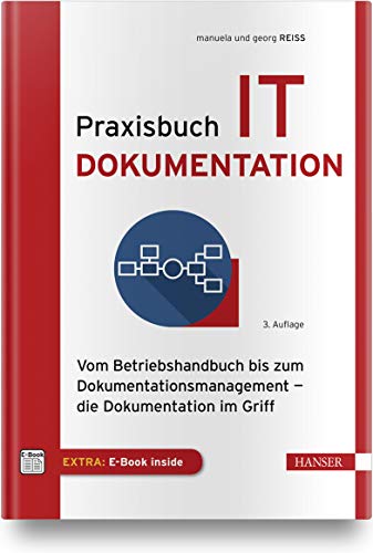 Praxisbuch IT-Dokumentation: Vom Betriebshandbuch bis zum Dokumentationsmanagement – die Dokumentation im Griff von Hanser Fachbuchverlag