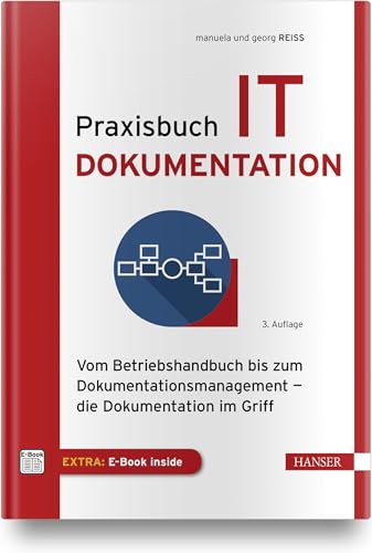 Praxisbuch IT-Dokumentation: Vom Betriebshandbuch bis zum Dokumentationsmanagement – die Dokumentation im Griff von HANSER FACHBUCHVERLAG