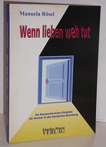 Wenn lieben weh tut - Ein Kommunikationsratgeber für Partner in der Borderline-Beziehung