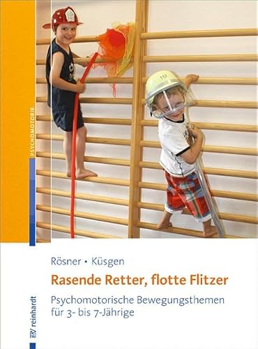 Rasende Retter, flotte Flitzer: Psychomotorische Bewegungsthemen für 3- bis 7-Jährige