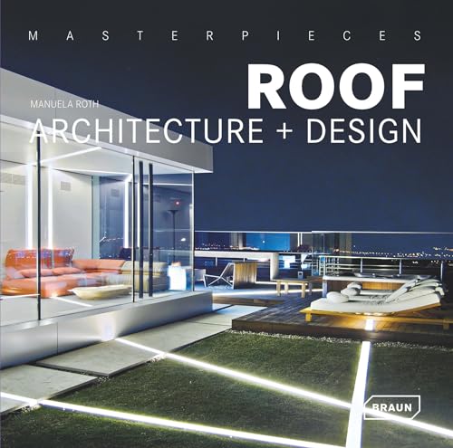 Masterpieces: Roof Architecture + Design von Braun Publishing