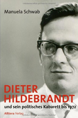 Dieter Hildebrandt: und sein politisches Kabarett bis 1972 Dieter Hildebrandt: und sein politisches Kabarett bis 1972