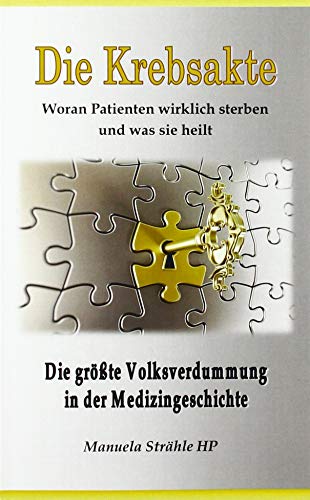 Die Krebsakte: Die größte Voksverdummung in der Medizingeschichte von Bookmundo Direct