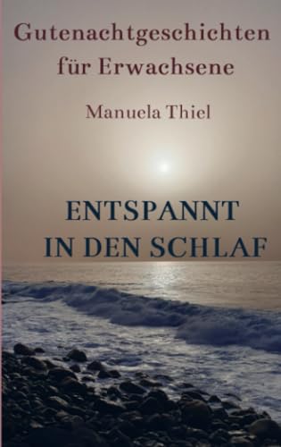 Entspannt in den Schlaf: Gutenachtgeschichten für Erwachsene von Bookmundo