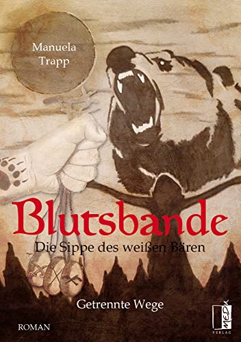 Blutsbande - Die Sippe des weißen Bären: Getrennte Wege Blutsbande - Die Sippe des weißen Bären: Getrennte Wege von MEDU Verlag