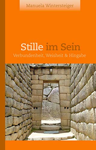 Stille im Sein: Verbundenheit, Weisheit & Hingabe