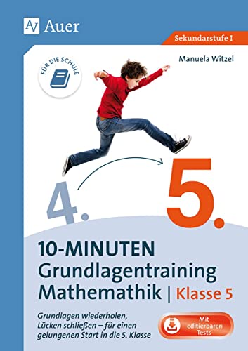 10-Minuten-Grundlagentraining Mathematik Klasse 5: Grundlagen wiederholen, Lücken schließen - für einen gelungenen Start in die 5. Klasse von Auer Verlag i.d.AAP LW