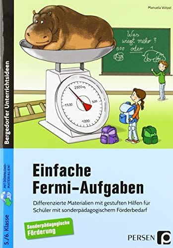 Einfache Fermi-Aufgaben: Differenzierte Materialien mit gestuften Hilfen für Schüler mit sonderpädagogischem Förderbedarf (5. und 6. Klasse)