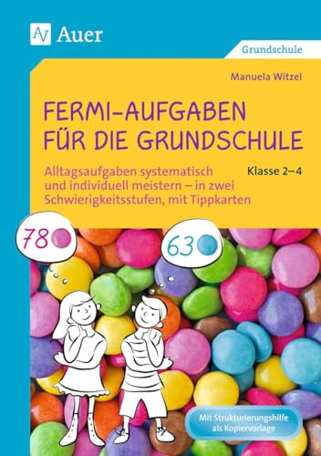 Fermi-Aufgaben für die Grundschule - Klasse 2-4: Alltagsaufgaben systematisch und individuell meist ern - in zwei Schwierigkeitsstufen, mit Tippkarten von Auer Verlag i.d.AAP LW