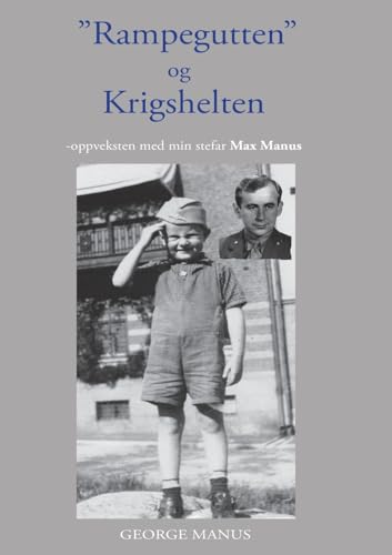 "Rampegutten" og Krigshelten: -oppveksten med min stefar Max Manus von BoD – Books on Demand – Dänemark