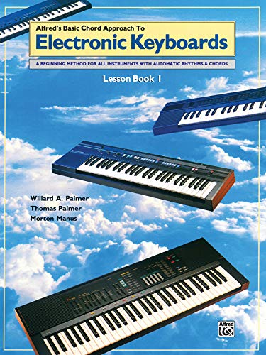 Chord Approach to Electronic Keyboards Lesson Book, Bk 1: A Beginning Method for All Instruments with Automatic Rhythms & Chords (Alfred's Basic Piano Library)