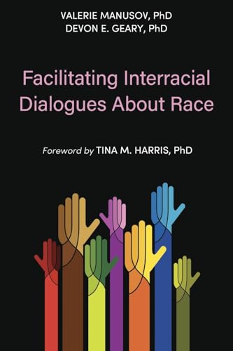 Facilitating Interracial Dialogues About Race Facilitating Interracial Dialogues About Race von Cognella, Inc