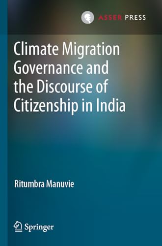 Climate Migration Governance and the Discourse of Citizenship in India von T.M.C. Asser Press
