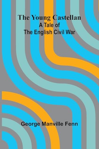 The Young Castellan: A Tale of the English Civil War