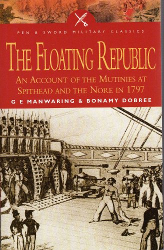 Floating Republic: An Account of the Mutinies at Spithead and the Nore in 1797 (Pen & Sword Military Classics, Band 34) von Leo Cooper Ltd