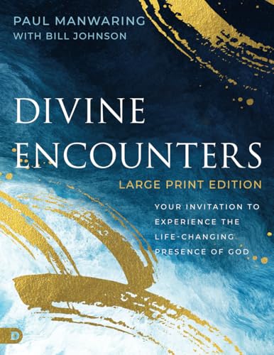 Divine Encounters (Large Print Edition): Your Invitation to Experience the Life-Changing Presence of God von Destiny Image Publishers