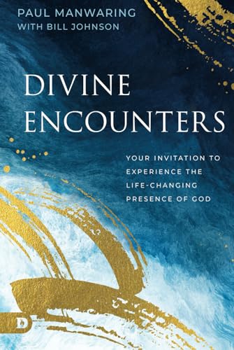 Divine Encounters: Your Invitation to Experience the Life-Changing Presence of God von Destiny Image