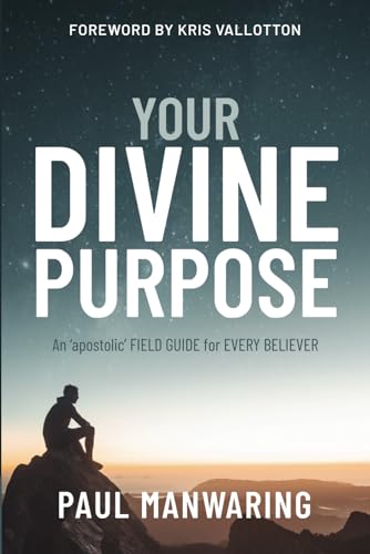 Divine Purpose: An ‘apostolic’ FIELD GUIDE for EVERY BELIEVER