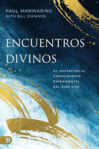 Encuentros Divinos: Su Invitación Al Conocimiento Experimental Del Dios Vivo (Divine Encounters) von Destiny Image Publishers