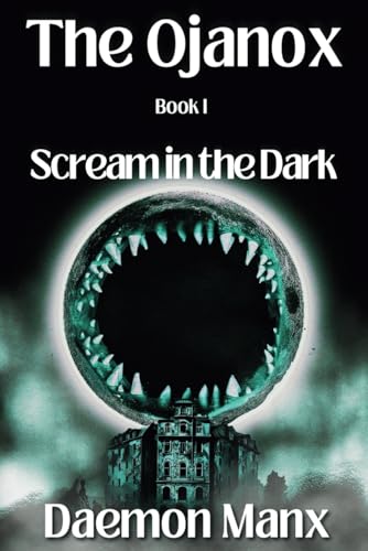 The Ojanox I: Scream in the Dark (The Ojanox Series, Band 1) von Independently published