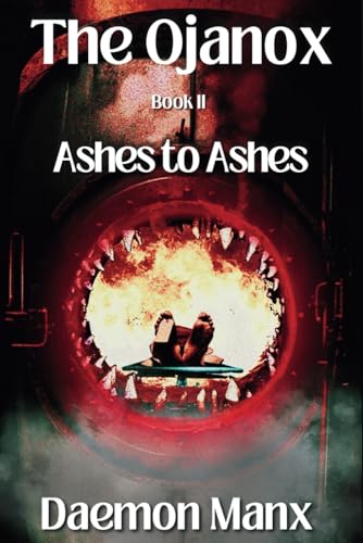 The Ojanox II: Ashes to Ashes (The Ojanox Series, Band 2) von Independently published
