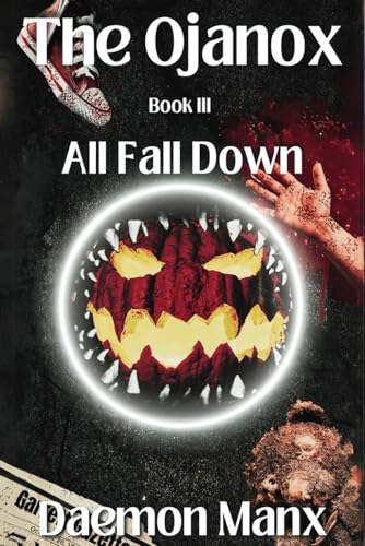 The Ojanox III: All Fall Down (The Ojanox Series, Band 3) von Independently published