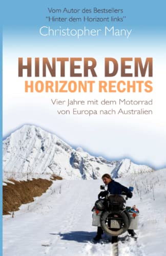 Hinter dem Horizont rechts: Vier Jahre mit dem Motorrad von Europa nach Australien von Independently published