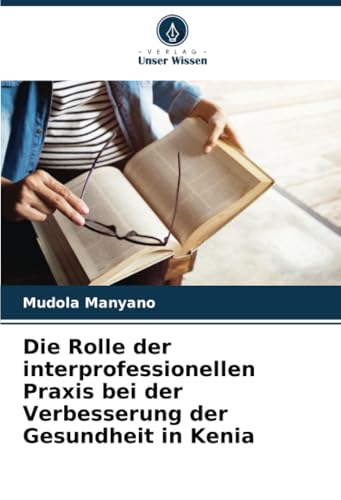 Die Rolle der interprofessionellen Praxis bei der Verbesserung der Gesundheit in Kenia von Verlag Unser Wissen