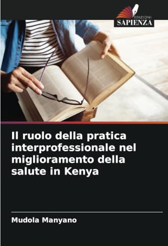 Il ruolo della pratica interprofessionale nel miglioramento della salute in Kenya von Edizioni Sapienza