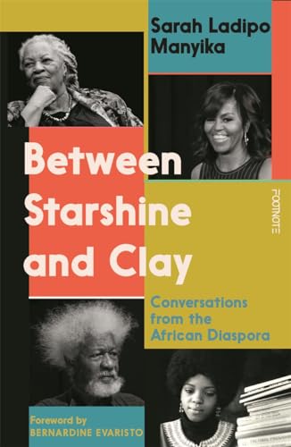 Between Starshine and Clay: Conversations from the African Diaspora von Footnote Press Ltd