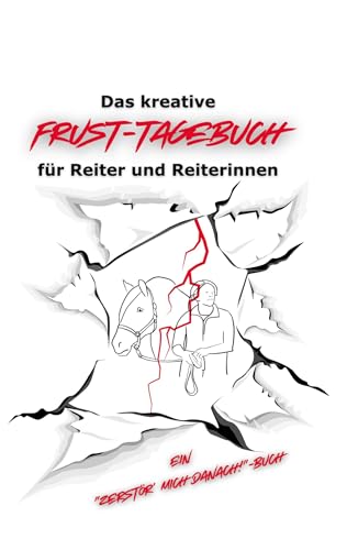 Das geheime Frust-Tagebuch für ReiterInnen: Ein "Zerstör-mich-danach"-Buch von Book on Demand