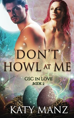 Don’t Howl At Me: An M/M Shifter MPreg Romance (GSC In Love, Band 2) von Independently published