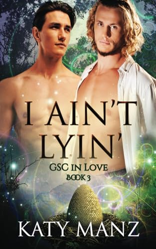 I Ain’t Lyin’: An M/M Shifter MPreg Romance (GSC In Love, Band 3) von Independently published