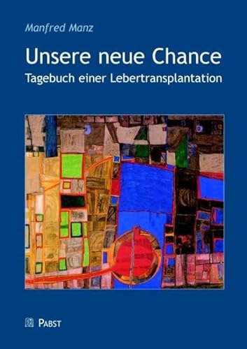 Unsere neue Chance: Tagebuch einer Lebertransplantation