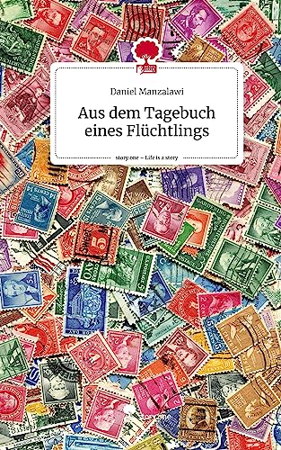 Aus dem Tagebuch eines Flüchtlings. Life is a Story - story.one