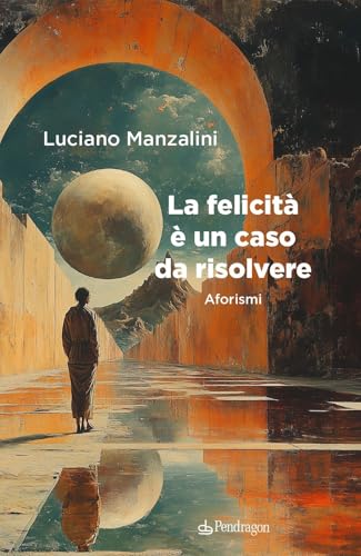 La felicità è un caso da risolvere (Varia) von Edizioni Pendragon