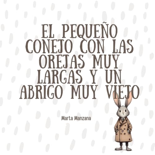 EL PEQUEÑO CONEJO CON LAS OREJAS MUY LARGAS Y UN ABRIGO MUY VIEJO EL PEQUEÑO CONEJO CON LAS OREJAS MUY LARGAS Y UN ABRIGO MUY VIEJO von Independently published