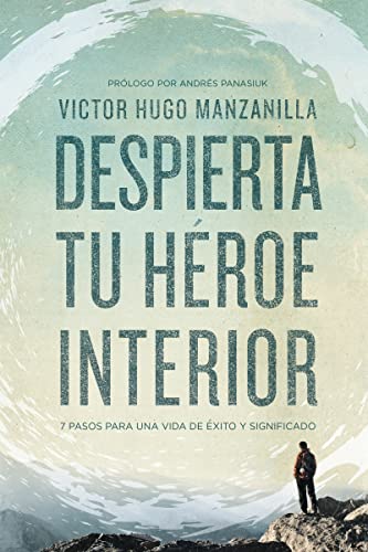 Despierta tu héroe interior: 7 Steps to a Successful and Meaningful Life: 7 Pasos para una vida de Éxito y Significado von Grupo Nelson