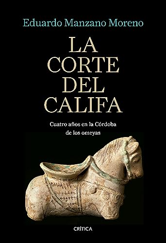 La corte del califa: Cuatro años en la Córdoba de los omeyas (Serie Mayor) von Editorial Crítica